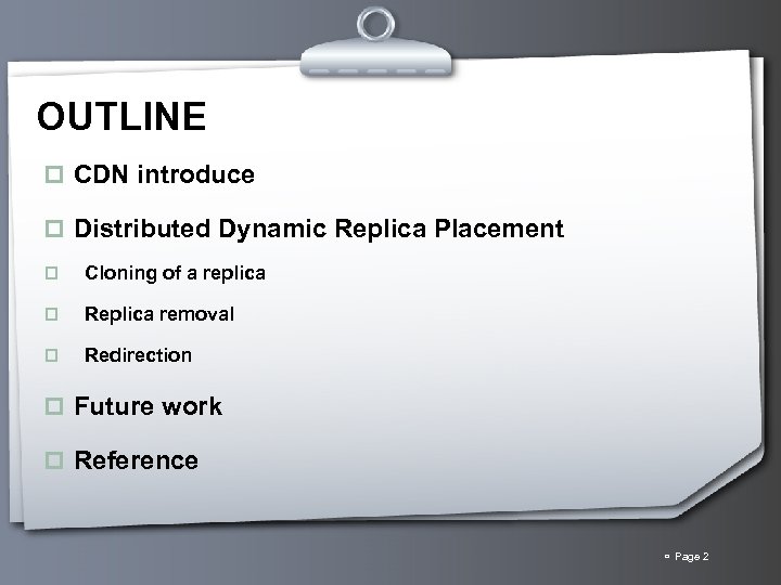 OUTLINE p CDN introduce p Distributed Dynamic Replica Placement p Cloning of a replica