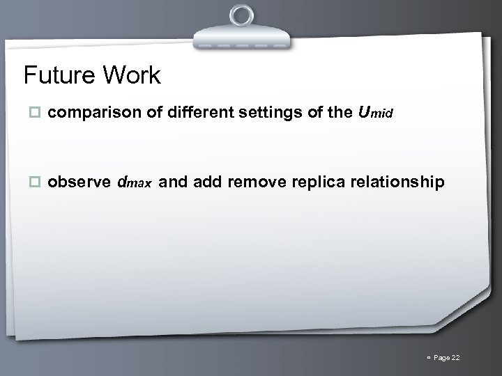 Future Work p comparison of different settings of the Umid p observe dmax and