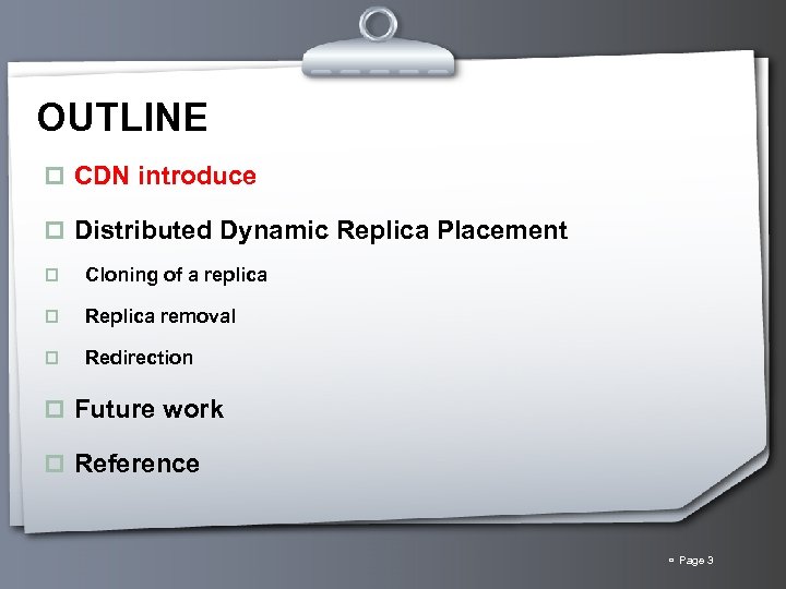 OUTLINE p CDN introduce p Distributed Dynamic Replica Placement p Cloning of a replica