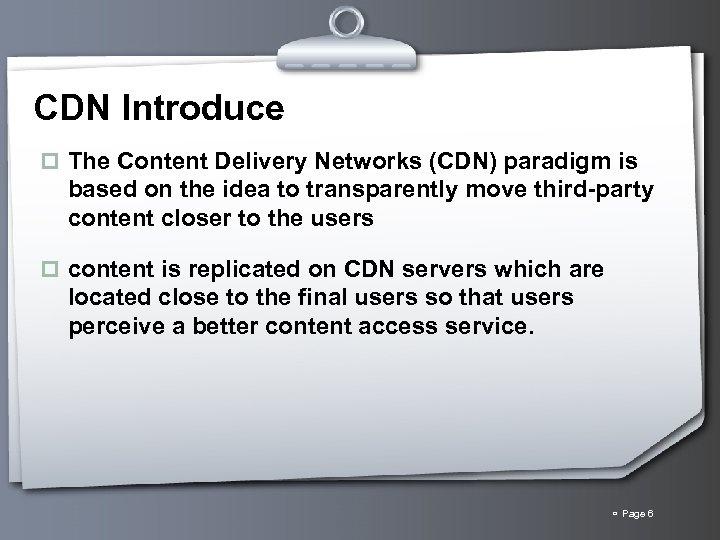 CDN Introduce p The Content Delivery Networks (CDN) paradigm is based on the idea