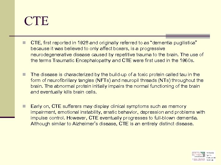 CTE n CTE, first reported in 1928 and originally referred to as “dementia pugilistica”
