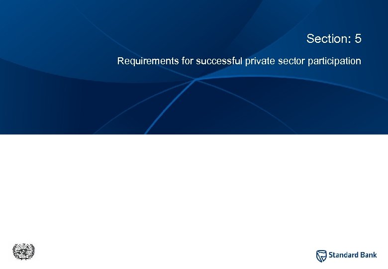 Private and confidential Section: 5 Requirements for successful private sector participation 