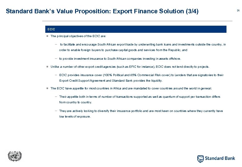 Standard Bank’s Value Proposition: Export Finance Solution (3/4) ECIC n The principal objectives of