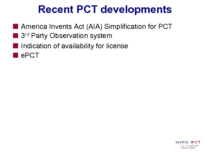Recent PCT developments America Invents Act (AIA) Simplification for PCT 3 rd Party Observation