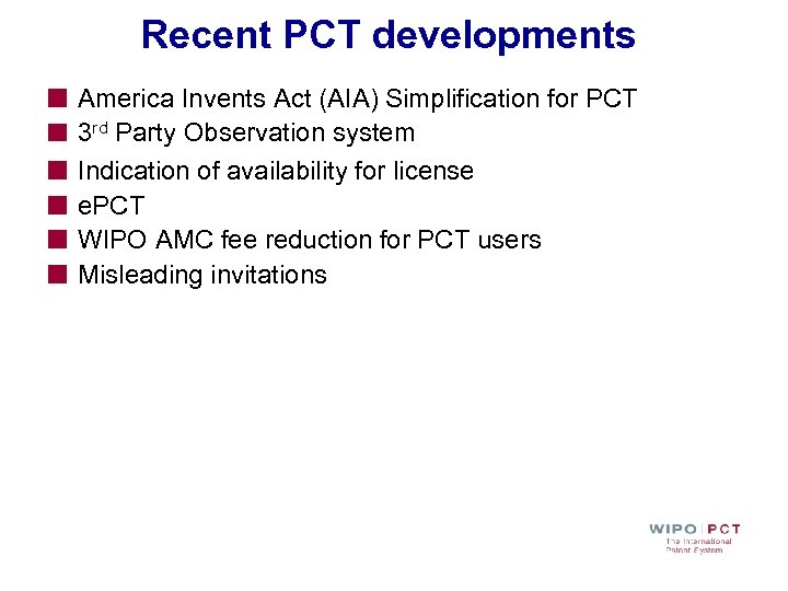 Recent PCT developments America Invents Act (AIA) Simplification for PCT 3 rd Party Observation