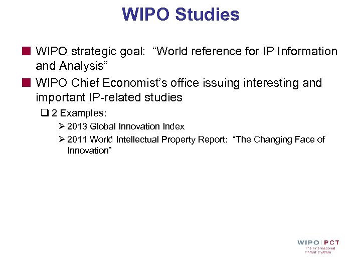 WIPO Studies WIPO strategic goal: “World reference for IP Information and Analysis” WIPO Chief