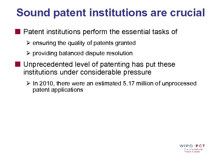 Sound patent institutions are crucial Patent institutions perform the essential tasks of Ø ensuring