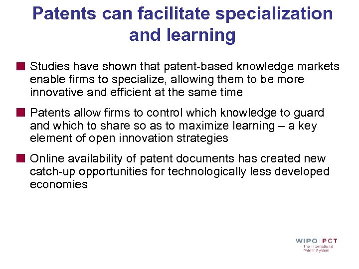 Patents can facilitate specialization and learning Studies have shown that patent-based knowledge markets enable
