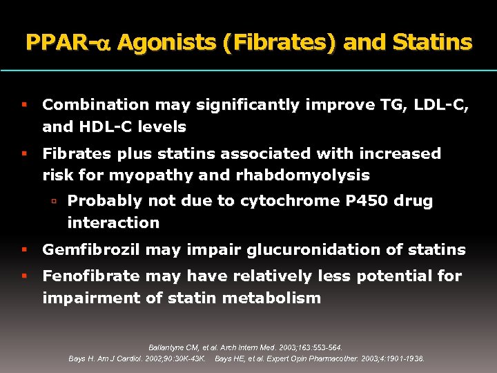 PPAR- Agonists (Fibrates) and Statins Combination may significantly improve TG, LDL-C, and HDL-C levels