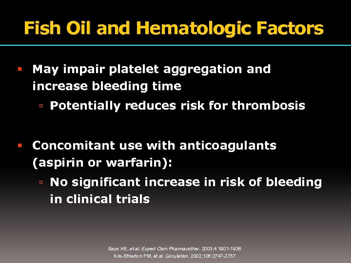 Fish Oil and Hematologic Factors May impair platelet aggregation and increase bleeding time Potentially