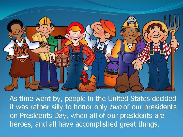As time went by, people in the United States decided it was rather silly