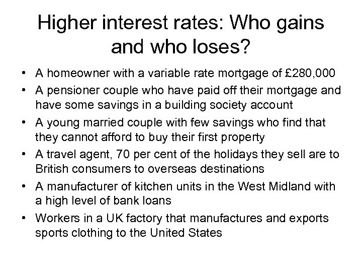 Higher interest rates: Who gains and who loses? • A homeowner with a variable