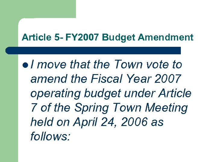 Article 5 - FY 2007 Budget Amendment l. I move that the Town vote