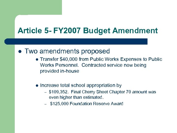 Article 5 - FY 2007 Budget Amendment l Two amendments proposed l Transfer $40,