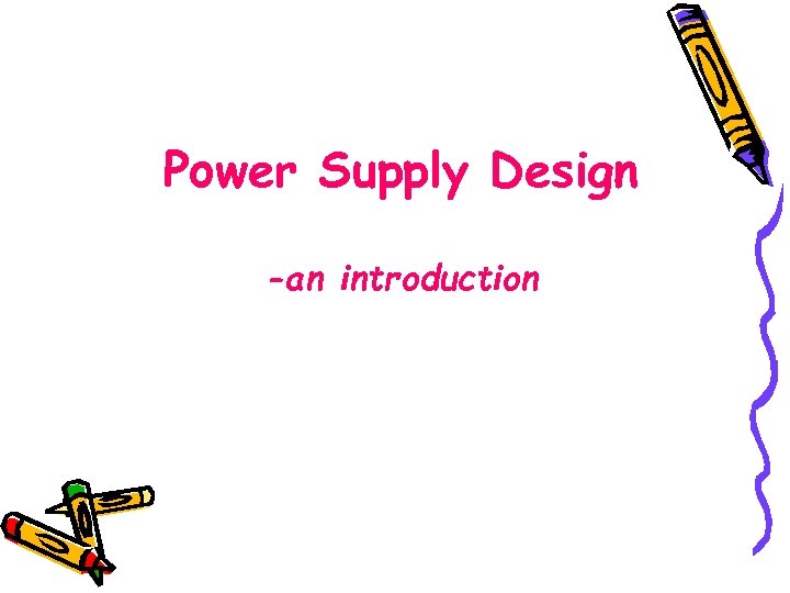 Power Supply Design -an introduction 