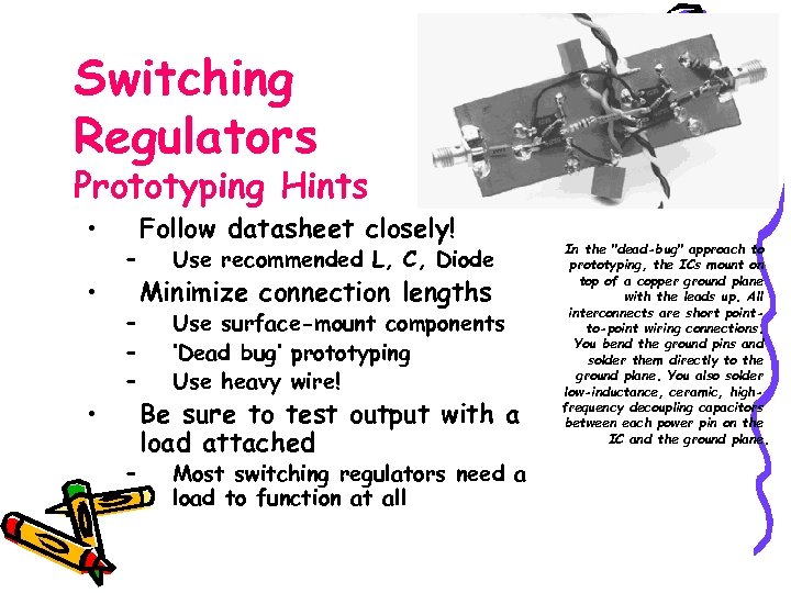 Switching Regulators Prototyping Hints • • • – – – Follow datasheet closely! Use