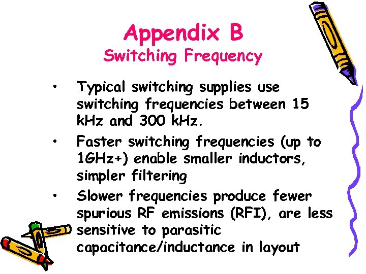Appendix B Switching Frequency • • • Typical switching supplies use switching frequencies between