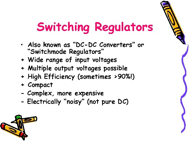 Switching Regulators • Also known as “DC-DC Converters” or “Switchmode Regulators” + Wide range
