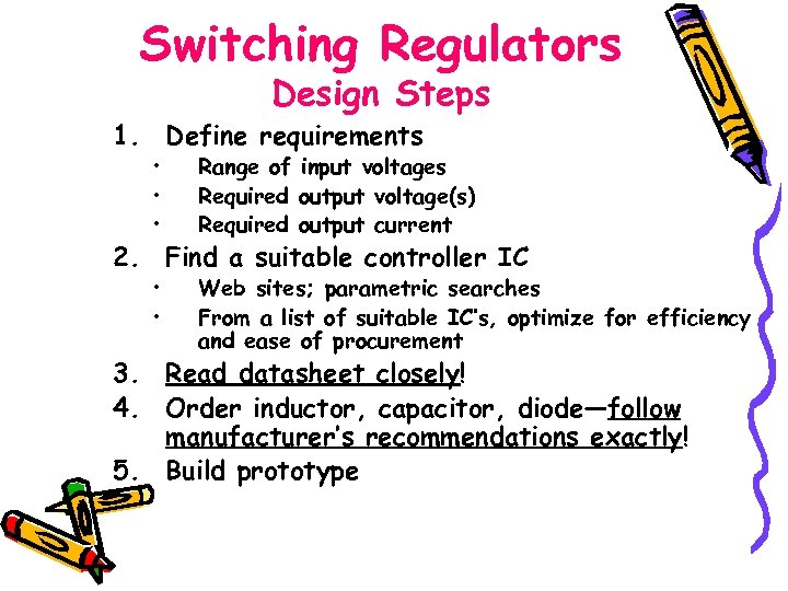 Switching Regulators Design Steps 1. Define requirements • • • Range of input voltages