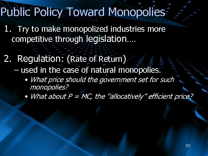 Public Policy Toward Monopolies 1. Try to make monopolized industries more competitive through legislation….