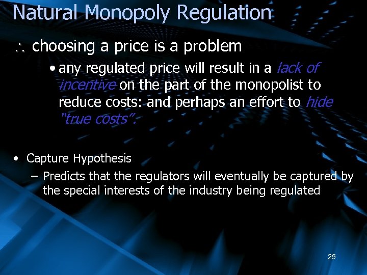 Natural Monopoly Regulation choosing a price is a problem • any regulated price will