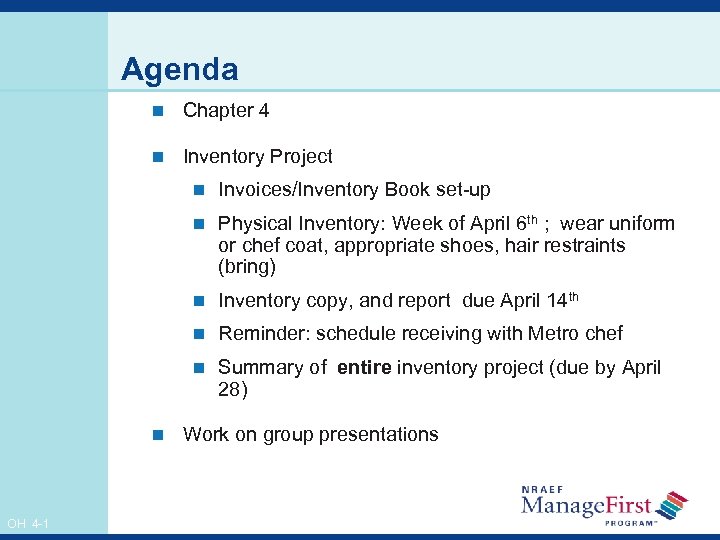 Agenda n Chapter 4 n Inventory Project n Invoices/Inventory Book set-up n Physical Inventory: