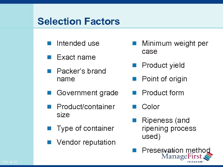 Selection Factors n Intended use n Exact name n Packer’s brand name n Minimum