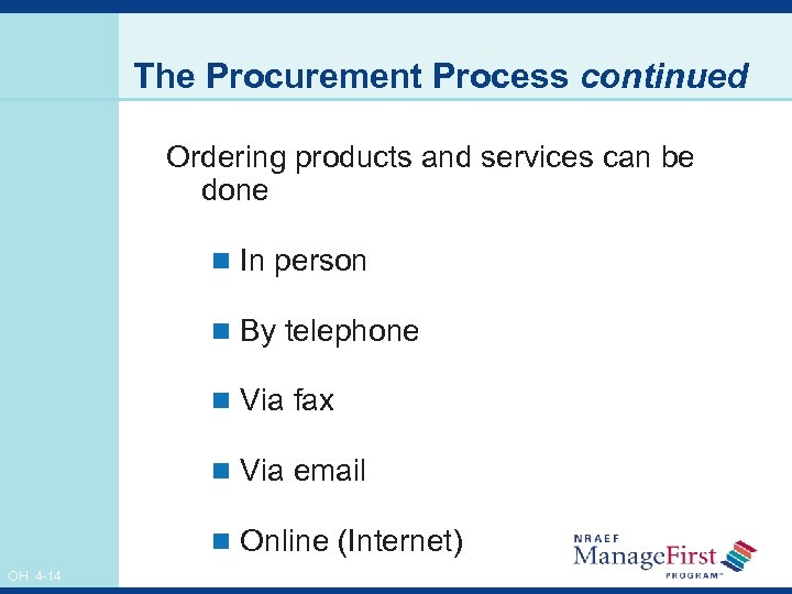 The Procurement Process continued Ordering products and services can be done n In person