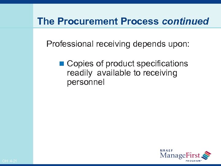 The Procurement Process continued Professional receiving depends upon: n Copies of product specifications readily