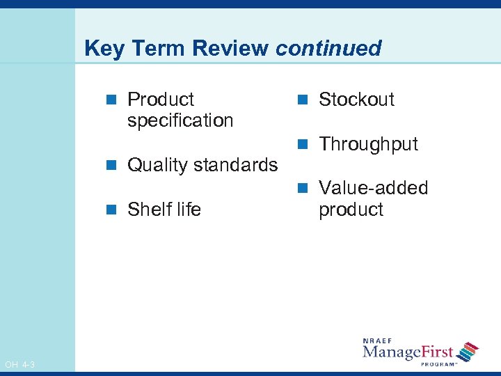 Key Term Review continued n Product specification n Quality standards n Shelf life OH