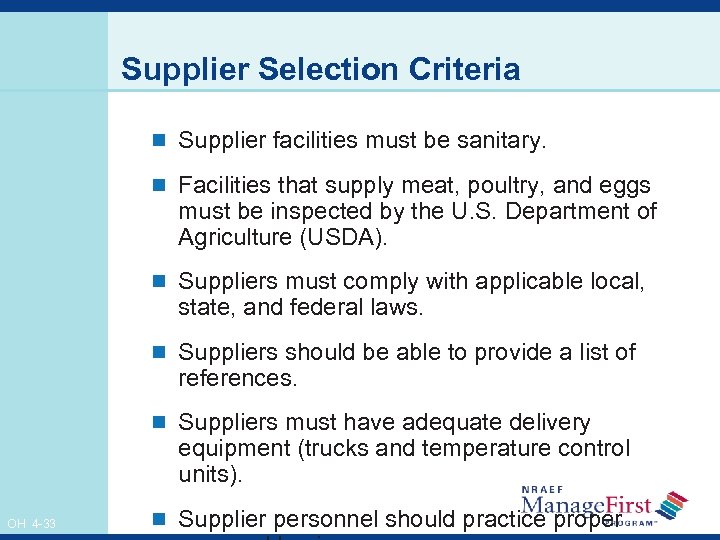 Supplier Selection Criteria n Supplier facilities must be sanitary. n Facilities that supply meat,