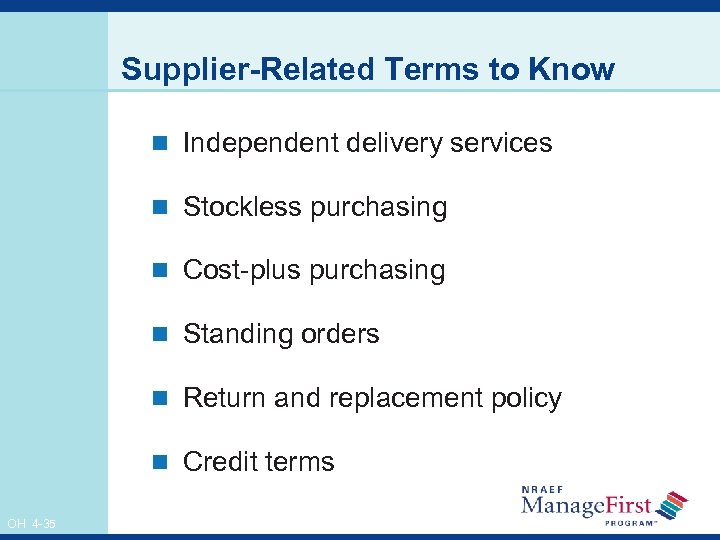 Supplier-Related Terms to Know n Independent delivery services n Stockless purchasing n Cost-plus purchasing
