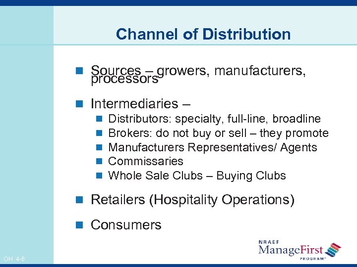 Channel of Distribution n Sources – growers, manufacturers, processors n Intermediaries – n Distributors: