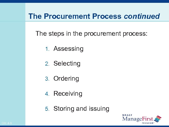 The Procurement Process continued The steps in the procurement process: 1. Assessing 2. Selecting
