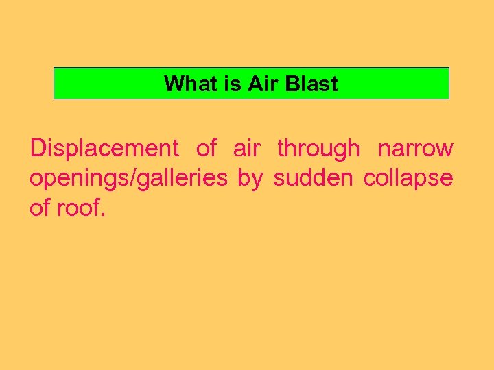 What is Air Blast Displacement of air through narrow openings/galleries by sudden collapse of