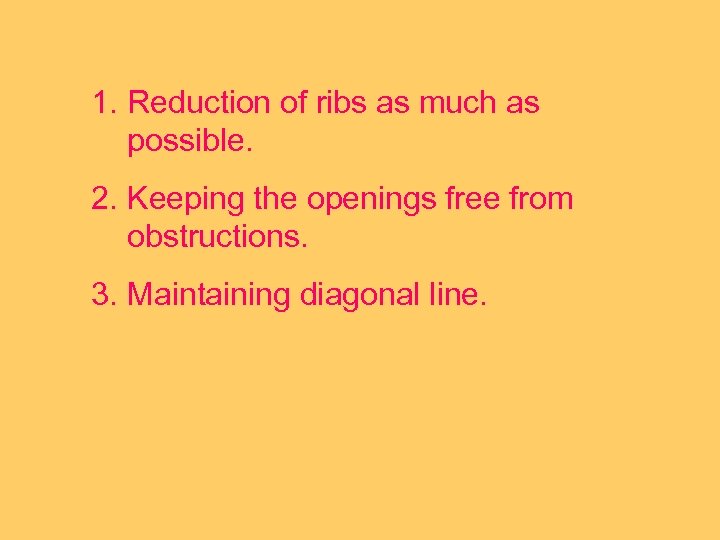 1. Reduction of ribs as much as possible. 2. Keeping the openings free from