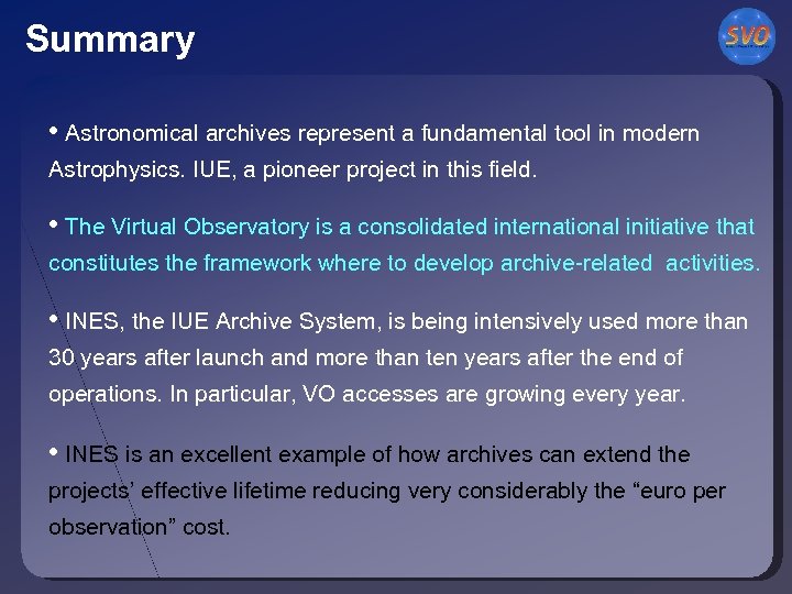 Summary • Astronomical archives represent a fundamental tool in modern Astrophysics. IUE, a pioneer