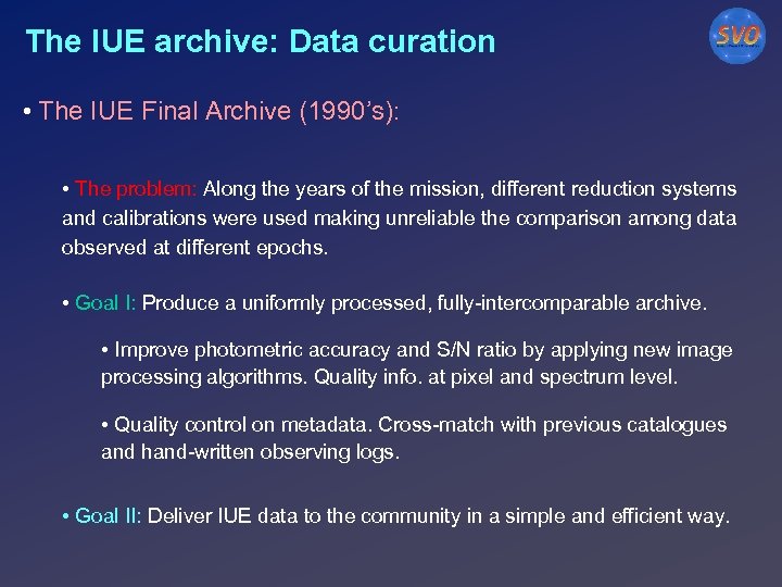 The IUE archive: Data curation • The IUE Final Archive (1990’s): • The problem: