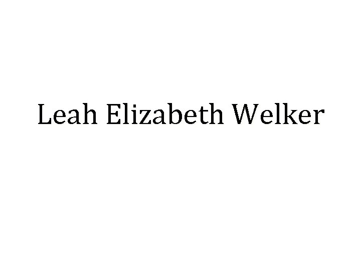 Leah Elizabeth Welker 