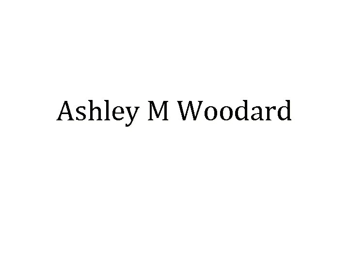 Ashley M Woodard 