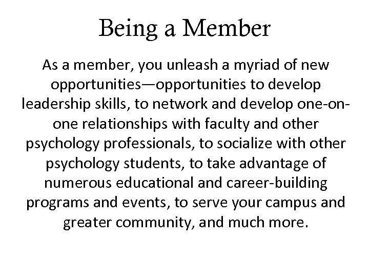 Being a Member As a member, you unleash a myriad of new opportunities—opportunities to