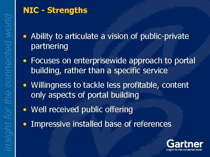 insight for the connected world NIC - Strengths • Ability to articulate a vision