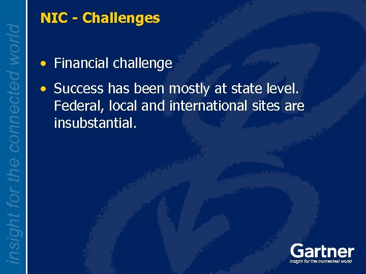 insight for the connected world NIC - Challenges • Financial challenge • Success has