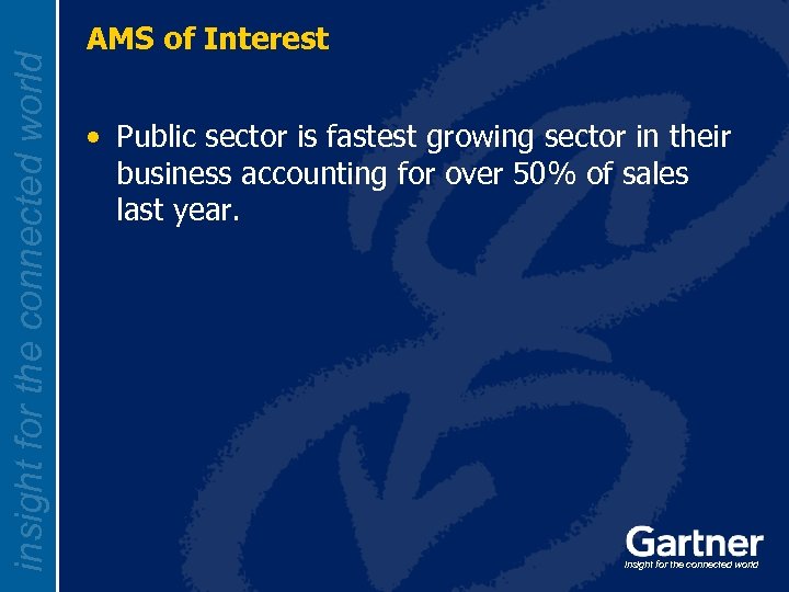 insight for the connected world AMS of Interest • Public sector is fastest growing