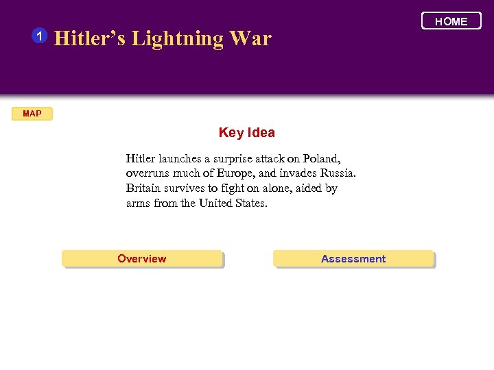 1 HOME Hitler’s Lightning War MAP Key Idea Hitler launches a surprise attack on