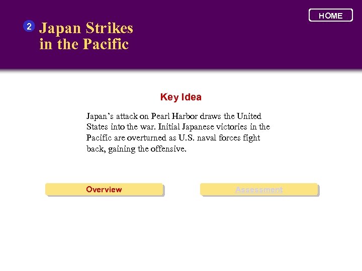 2 HOME Japan Strikes in the Pacific Key Idea Japan’s attack on Pearl Harbor