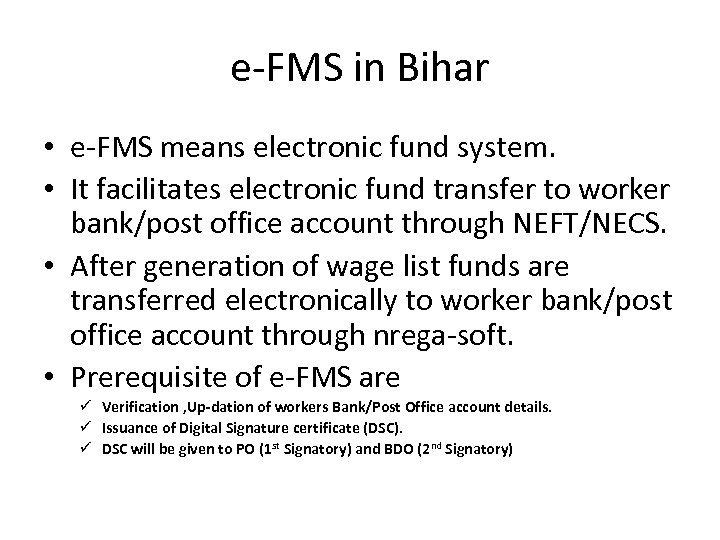 e-FMS in Bihar • e-FMS means electronic fund system. • It facilitates electronic fund