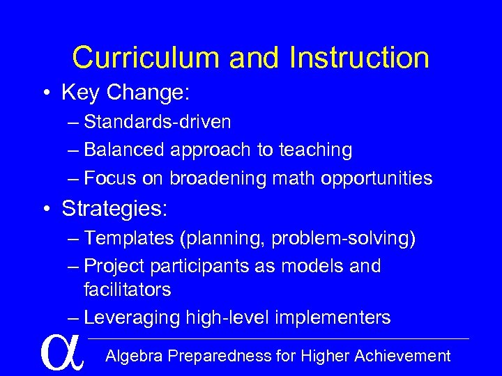 Curriculum and Instruction • Key Change: – Standards-driven – Balanced approach to teaching –
