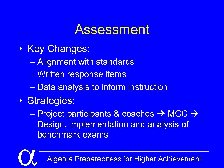Assessment • Key Changes: – Alignment with standards – Written response items – Data