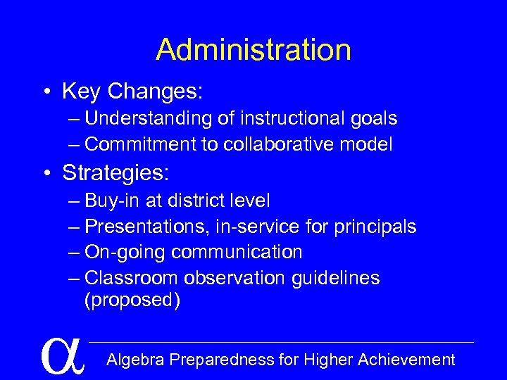 Administration • Key Changes: – Understanding of instructional goals – Commitment to collaborative model